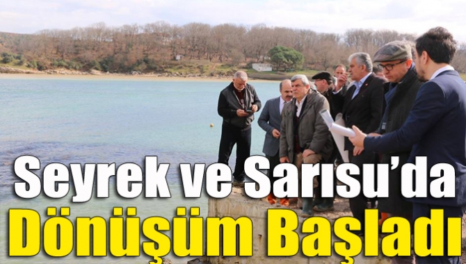 Seyrek ve Sarısu’da dönüşüm başladı