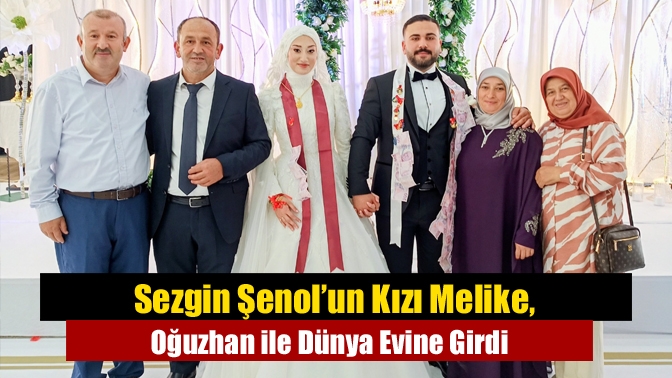 Sezgin Şenol’un Kızı Melike, Oğuzhan ile Dünya Evine Girdi