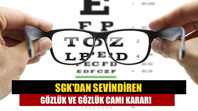 SGKdan sevindiren gözlük ve gözlük camı kararı