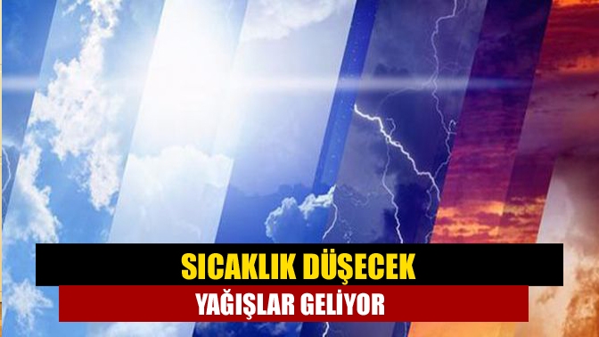 Sıcaklık düşecek yağışlar geliyor