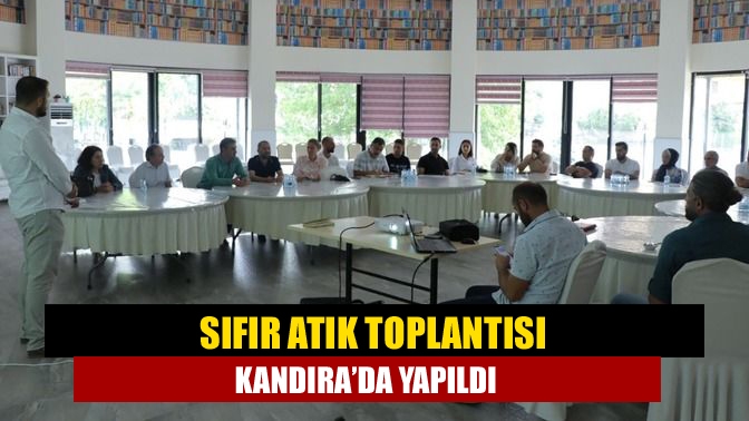 Sıfır Atık toplantısı Kandıra’da yapıldı