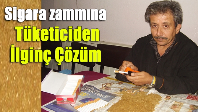 Sigara zammına tüketiciden ilginç çözüm