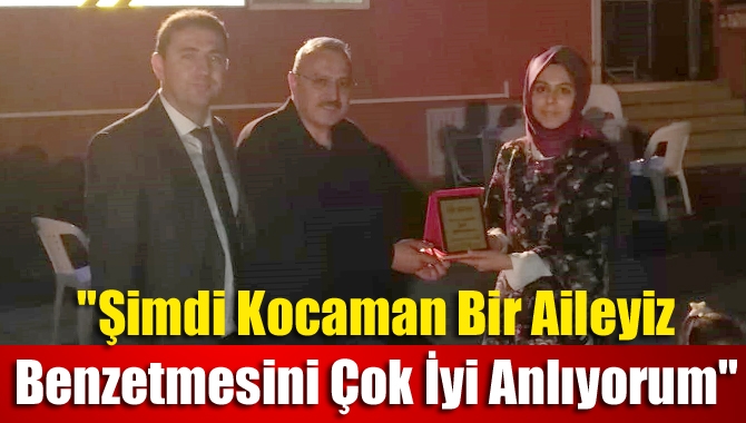 "Şimdi kocaman bir aileyiz benzetmesini çok iyi anlıyorum"