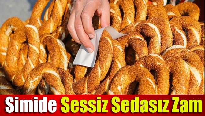 Simide sessiz sedasız zam