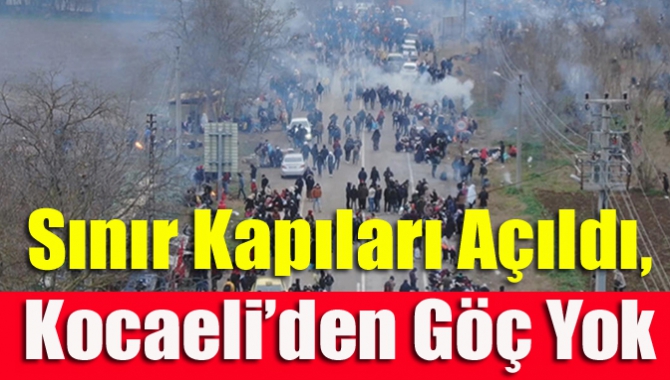 Sınır kapıları açıldı, Kocaeli'den göç yok