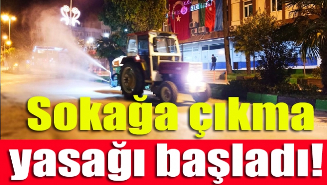 Sokağa çıkma yasağı başladı!