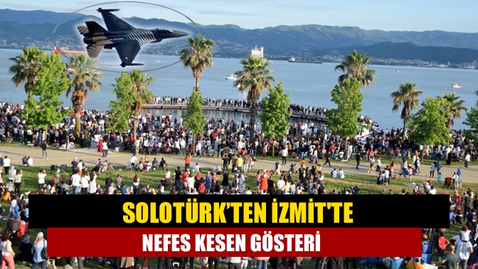 SOLOTÜRK’ten İzmitte nefes kesen gösteri