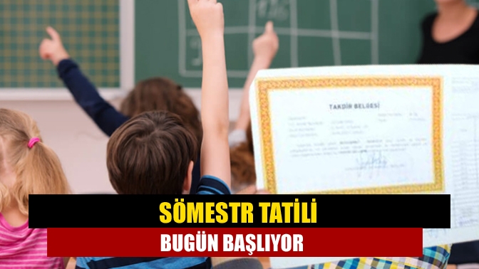 Sömestr tatili bugün başlıyor