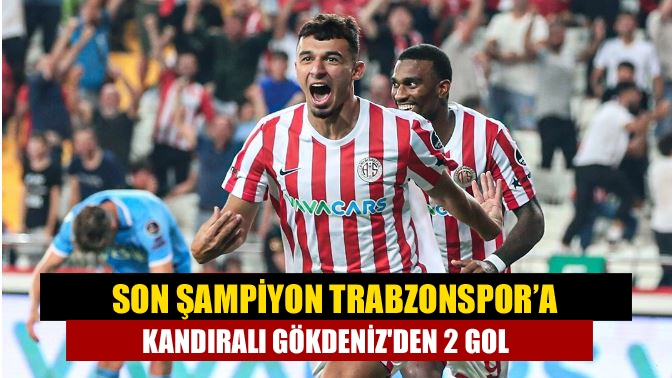 Son şampiyon Trabzonspor’a Kandıralı Gökdenizden 2 gol