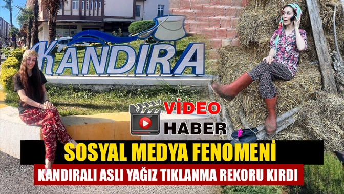 Sosyal Medya Fenomeni Kandıralı Aslı Yağız Tıklanma Rekoru Kırdı