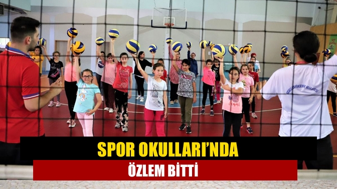 Spor Okulları’nda özlem bitti