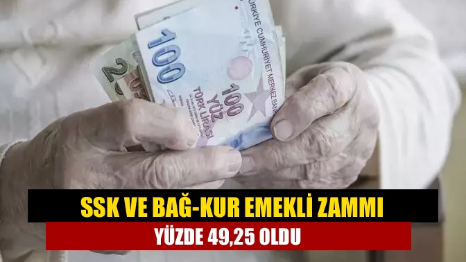 SSK ve Bağ-Kur emekli zammı yüzde 49,25 oldu