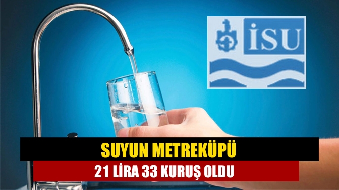 Suyun metreküpü 21 lira 33 kuruş oldu