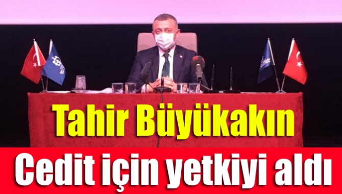 Tahir Büyükakın Cedit için yetkiyi aldı