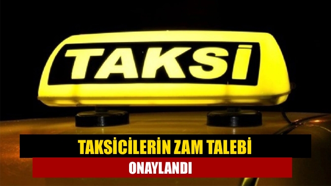 Taksicilerin zam talebi onaylandı