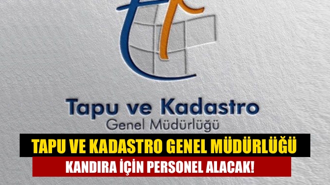 Tapu ve Kadastro Genel Müdürlüğü Kocaeli için personel alacak!