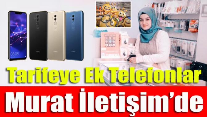 Tarifeye ek telefonlar Murat İletişim’de