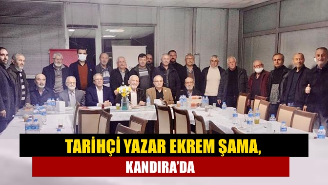 Tarihçi yazar Ekrem Şama, Kandıra’da