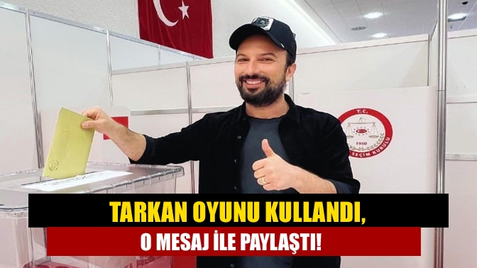 Tarkan oyunu kullandı. O mesaj ile paylaştı!