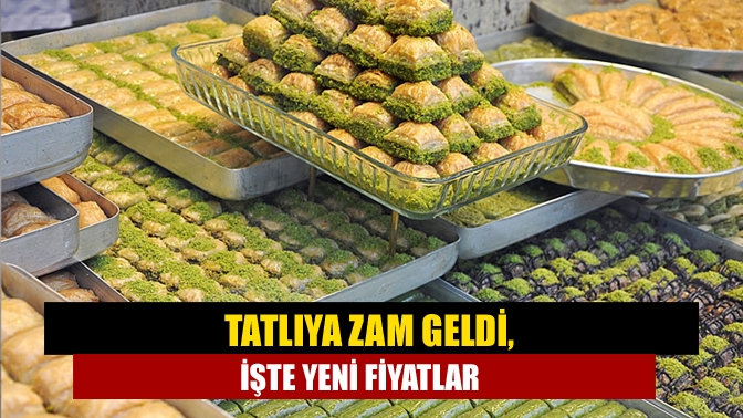 Tatlıya zam geldi, işte yeni fiyatlar