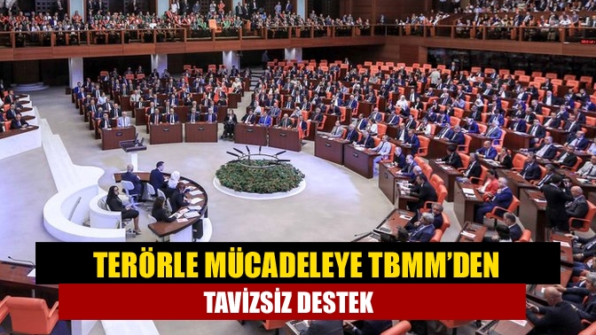 Terörle mücadeleye TBMM’den tavizsiz destek