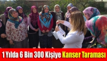 1 yılda 6 bin 300 kişiye kanser taraması