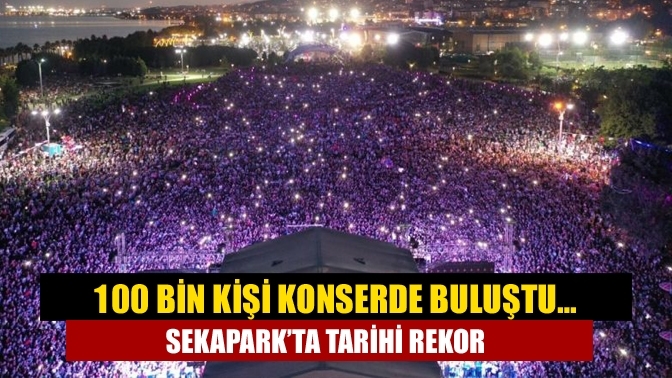 100 bin kişi konserde buluştu… Sekapark’ta tarihi rekor