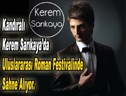 Kandıralı Kerem Sarıkayada Uluslararası Roman Festivalinde sahne alıyor.