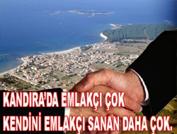 Kandırada emlakçı çok kendini emlakçı sanan daha çok.