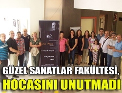 Güzel Sanatlar Fakültesi, hocasını unutmadı