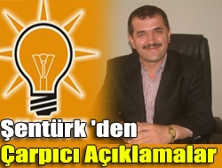 Şentürk 'den çarpıcı açıklamalar