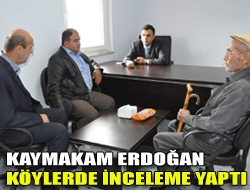 Kaymakam Erdoğan köylerde inceleme yaptı