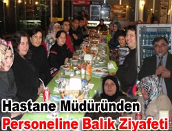 Hastane müdüründen personeline balık ziyafeti