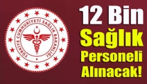 12 bin sağlık personeli alınacak!