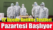 12 İlçede Antikor Testleri Pazartesi Başlıyor