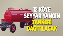 12 köye daha seyyar yangın tankeri dağıtılacak