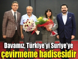Davamız, Türkiyeyi Suriyeye çevirmeme hadisesidir