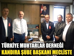 Türkiye Muhtarlar Derneği Kandıra Şube Başkanı Mecliste