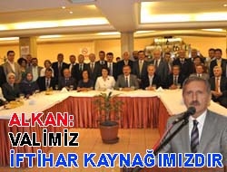 Alkan: Valimiz iftihar kaynağımızdır