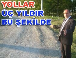 Yollar üç yıldır bu şekilde