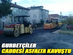 Gurbetçiler Caddesi asfalta kavuştu