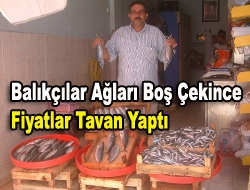 Balıkçılar Ağları Boş Çekince Fiyatlar Tavan Yaptı