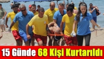 15 günde 68 kişi kurtarıldı