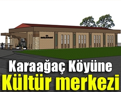Kandıra Karaağaç Köyüne kültür merkezi