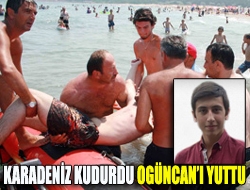 Karadeniz Kudurdu Ogüncanı Yuttu