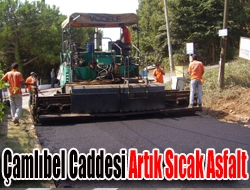 Çamlıbel Caddesi Yolu Artık Sıcak Asfalt