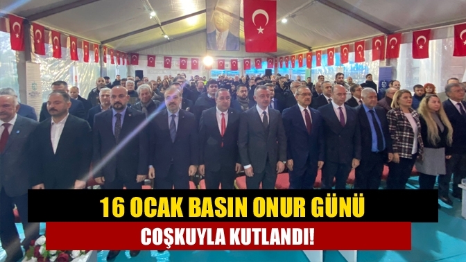 16 Ocak Basın Onur Günü coşkuyla kutlandı!