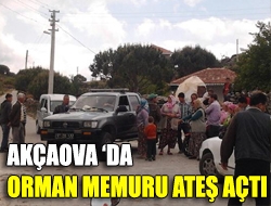 Akçaova da Orman Memuru ateş açtı