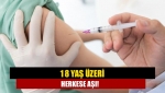 18 yaş üzeri herkese aşı!