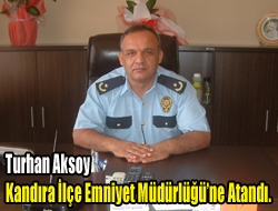Turhan Aksoy Kandıra İlçe Emniyet Müdürlüğüne atandı.